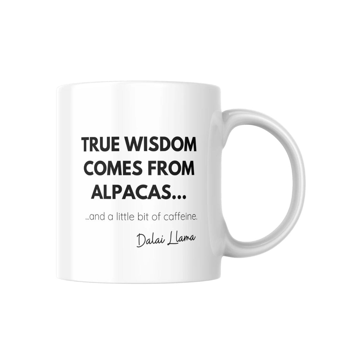 Weisse Kaffeetasse mit schwarzem Textaufdruck True Wisdom Comes From Alpacas und Dalai Llama Schriftzug